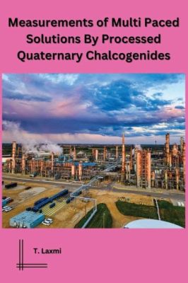  Quaternary Chalcogenides: Devrim niteliğinde bir enerji depolama çözümü mü?